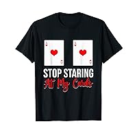 Stop Staring At My Cards Funny Poker Casino Women T-Shirt
