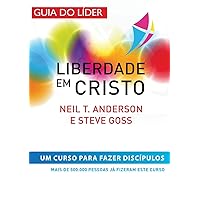 Liberdade em Cristo: Curso de Discipulado - Manual do Líder: Curso de Discipulado -: Curso de Discipulado: Curso para (Portuguese Edition)