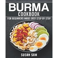 ฺBURMA COOKBOOK: BOOK 1, FOR BEGINNERS MADE EASY STEP BY STEP ฺBURMA COOKBOOK: BOOK 1, FOR BEGINNERS MADE EASY STEP BY STEP Kindle Paperback