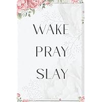 Wake Pray Slay: Wake Pray Slay Notebook (Journals for Christian Women and Teen Girls)