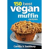 150 Best Vegan Muffin Recipes 150 Best Vegan Muffin Recipes Paperback
