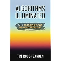 Algorithms Illuminated (Part 4): Algorithms for NP-Hard Problems Algorithms Illuminated (Part 4): Algorithms for NP-Hard Problems Paperback Kindle