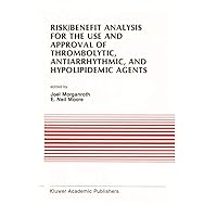 Risk/Benefit Analysis for the Use and Approval of Thrombolytic, Antiarrhythmic, and Hypolipidemic Agents: Proceedings of the Ninth Annual Symposium on ... in Cardiovascular Medicine Book 100) Risk/Benefit Analysis for the Use and Approval of Thrombolytic, Antiarrhythmic, and Hypolipidemic Agents: Proceedings of the Ninth Annual Symposium on ... in Cardiovascular Medicine Book 100) Kindle Hardcover Paperback