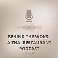 Behind the Woks: A Thai Restaurant Podcast