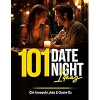 101 Date Night Ideas: Spark Romance, Fun, and Unforgettable Memories: Your Ultimate Guide in Photo Book Format: Curated Creative, Cozy, and Luxurious Dates for Every Occasion