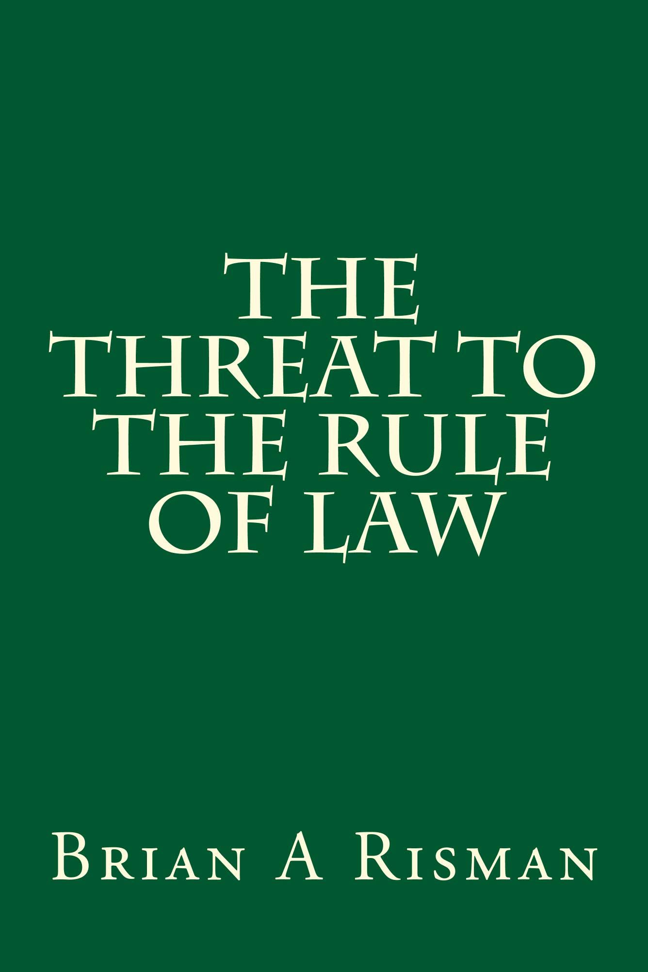The Threat to the Rule of Law