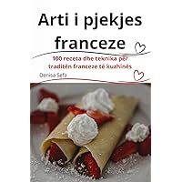 Arti i pjekjes franceze (Albanian Edition)