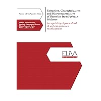 Extraction, characterization and microencapsulation of phenolics from soybean molasses: Acceptability of pasta added of soybean molasses microcapsules