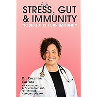 Stress, Gut & Immunity: YOUR GUT IS YOUR IMMUNITY Stress, Gut & Immunity: YOUR GUT IS YOUR IMMUNITY Hardcover Kindle Paperback
