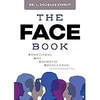The FACE Book: Functional and Cosmetic Excellence in Orthodontics The FACE Book: Functional and Cosmetic Excellence in Orthodontics Paperback Kindle Hardcover