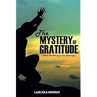 The Mystery of Gratitude: Count and Recount Your Blessings