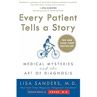 Every Patient Tells a Story: Medical Mysteries and the Art of Diagnosis Every Patient Tells a Story: Medical Mysteries and the Art of Diagnosis Paperback Audible Audiobook Kindle Hardcover Spiral-bound