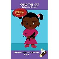 Chad The Cat: Systematic Decodable Books for Phonics Readers and Kids With Dyslexia (DOG ON A LOG Let’s GO! Books) Chad The Cat: Systematic Decodable Books for Phonics Readers and Kids With Dyslexia (DOG ON A LOG Let’s GO! Books) Paperback Kindle Hardcover