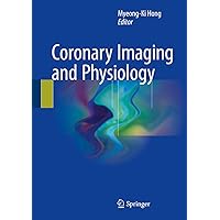 Coronary Imaging and Physiology Coronary Imaging and Physiology Kindle Hardcover Paperback
