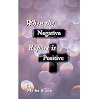 When the Negative Report is Positive When the Negative Report is Positive Paperback