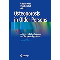 Osteoporosis in Older Persons: Advances in Pathophysiology and Therapeutic Approaches Osteoporosis in Older Persons: Advances in Pathophysiology and Therapeutic Approaches Kindle Hardcover Paperback