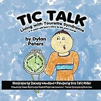Tic Talk: Living with Tourette Syndrome - a 9-Year-Old Boy's Story in His Own Words Tic Talk: Living with Tourette Syndrome - a 9-Year-Old Boy's Story in His Own Words Paperback Kindle Hardcover