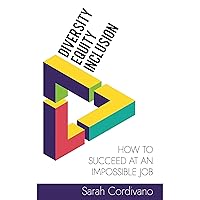 Diversity, Equity and Inclusion: How to Succeed at an Impossible Job Diversity, Equity and Inclusion: How to Succeed at an Impossible Job Audible Audiobook Kindle Hardcover Paperback