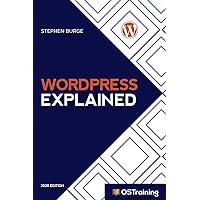 WordPress Explained: Your Step-by-Step Guide to WordPress (2020 Edition) WordPress Explained: Your Step-by-Step Guide to WordPress (2020 Edition) Paperback Kindle