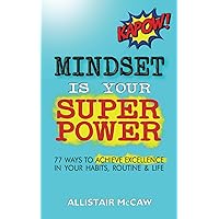 Mindset Is Your Superpower: 77 Ways to Achieve Excellence in Your Habits, Routine & Life Mindset Is Your Superpower: 77 Ways to Achieve Excellence in Your Habits, Routine & Life Paperback Audible Audiobook Kindle
