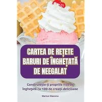 Cartea de ReȚete Baruri de ÎngheȚatĂ de Neegalat (Romanian Edition)