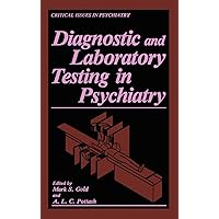 Diagnostic and Laboratory Testing in Psychiatry (Critical Issues in Psychiatry) Diagnostic and Laboratory Testing in Psychiatry (Critical Issues in Psychiatry) Hardcover