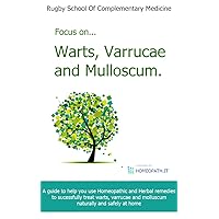 Focus on Warts, Varrucae and Molluscum: A guide to help you use Homeopathic and Herbal remedies to successfully treat warts, verrucae and molluscum naturally and safely at home. Focus on Warts, Varrucae and Molluscum: A guide to help you use Homeopathic and Herbal remedies to successfully treat warts, verrucae and molluscum naturally and safely at home. Kindle