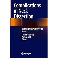 Complications in Neck Dissection: A Comprehensive, Illustrated Guide Complications in Neck Dissection: A Comprehensive, Illustrated Guide Kindle Hardcover Paperback