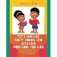 Tut Language Sight Words and Spelling Workbook for Kids: Letter Tracing & Practice of the Tut Alphabet Tut Language Sight Words and Spelling Workbook for Kids: Letter Tracing & Practice of the Tut Alphabet Paperback