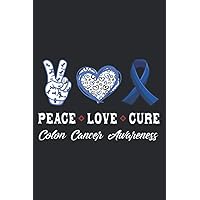 Peace Love Cure Colon Cancer Awareness Men Women Kids: Undated Daily Planner - To Do List, Daily Organizer, Appointments, 6 x 9 inch Notebook Planner Journal