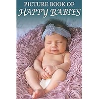 Picture Book of Happy Babies: For Seniors with Dementia (No Text) [Best Gifts for People with Dementia] Picture Book of Happy Babies: For Seniors with Dementia (No Text) [Best Gifts for People with Dementia] Paperback