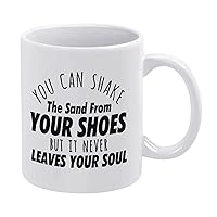 11oz White Coffee Mug,You Can Shake The Sand From Your Shoes But It Never Leaves Your Soul 1 Novelty Ceramic Coffee Mug Tea Milk Juice Funny Thanksgiving Coffee Cup Gifts for Friends Mom Dad
