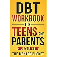 DBT Workbook for Teens and Parents (2 Books in 1) - Effective Dialectical Behavior Therapy Skills for Adolescents to Manage Anger, Anxiety, and Intense Emotions (Mental Health for Teenagers) DBT Workbook for Teens and Parents (2 Books in 1) - Effective Dialectical Behavior Therapy Skills for Adolescents to Manage Anger, Anxiety, and Intense Emotions (Mental Health for Teenagers) Paperback Kindle Hardcover