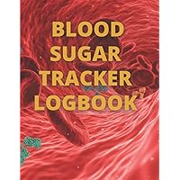 BLOOD SUGAR TRACKER LOGBOOK: Track your sugar levels