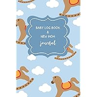Baby Log Book and New Mom Journal: Daily Childcare Tracker Notebook - Track and Monitor Your Infant's Schedule - Record Milestones, Doctor's ... Horse Cover Design (The Infant Planner)