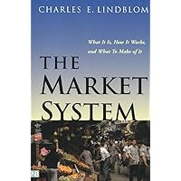 The Market System: What It Is, How It Works, and What to Make of It The Market System: What It Is, How It Works, and What to Make of It Paperback Kindle Hardcover