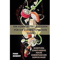 Ein Kompletter Leitfaden Für Die Zubereitung Von Sushi (German Edition)