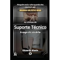 As crônicas do suporte técnico: A saga do usuário (Portuguese Edition) As crônicas do suporte técnico: A saga do usuário (Portuguese Edition) Kindle Paperback