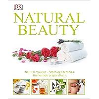 Natural Beauty: Natural Makeup, Soothing Therapies, Homemade Preparations Natural Beauty: Natural Makeup, Soothing Therapies, Homemade Preparations Hardcover