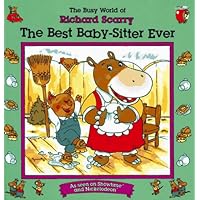 The Best Baby-Sitter Ever (The Busy World of Richard Scarry) The Best Baby-Sitter Ever (The Busy World of Richard Scarry) Paperback Hardcover