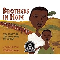 Brothers in Hope: The Story of the Lost Boys of the Sudan (Coretta Scott King Honor - Illustrator Honor Title) Brothers in Hope: The Story of the Lost Boys of the Sudan (Coretta Scott King Honor - Illustrator Honor Title) Hardcover
