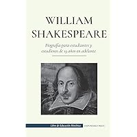 William Shakespeare - Biografía para estudiantes y estudiosos de 13 años en adelante: (La verdadera historia de su vida como gran autor) (Libro de Educación Histórica) (Spanish Edition)