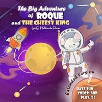 The big adventure of Roque and the Cheesy King: The astronaut mouse's space mission - Extended Version