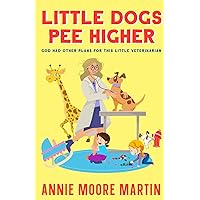 Little Dogs Pee Higher Little Dogs Pee Higher Paperback Kindle