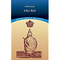 Ubu Roi (Dover Thrift Editions: Plays) Ubu Roi (Dover Thrift Editions: Plays) Paperback Kindle