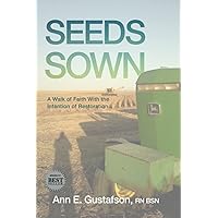 Seeds Sown: A Walk of Faith with the Intention of Restoration Seeds Sown: A Walk of Faith with the Intention of Restoration Paperback Kindle