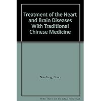 Treatment of the Heart and Brain Diseases With Traditional Chinese Medicine