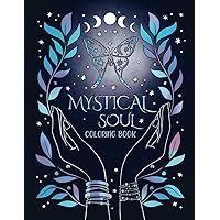 Mystical Soul Coloring Book: 40 Celestial and Magical Illustrations for Adults and Teens. Beautiful zen patterns for relaxation, stress relief and mindfulness Mystical Soul Coloring Book: 40 Celestial and Magical Illustrations for Adults and Teens. Beautiful zen patterns for relaxation, stress relief and mindfulness Paperback