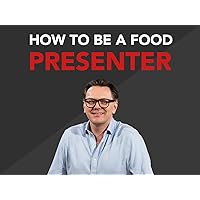 How to be a Food Presenter