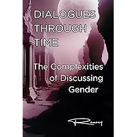 Dialogues Through Time: The Complexities of Discussing Gender (Dialogues Thru Time)